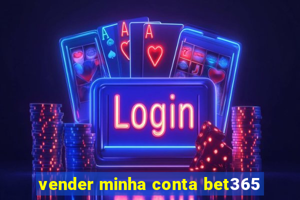 vender minha conta bet365